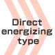Direct energizing type