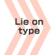 Lie on type